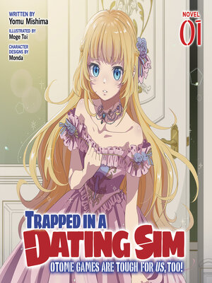 cover image of Trapped in a Dating Sim: Otome Games Are Tough For Us, Too!, Volume 1